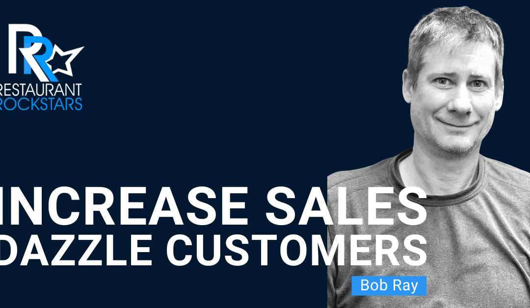 Episode #299 How to Increase Restaurant Sales & Dazzle Customers