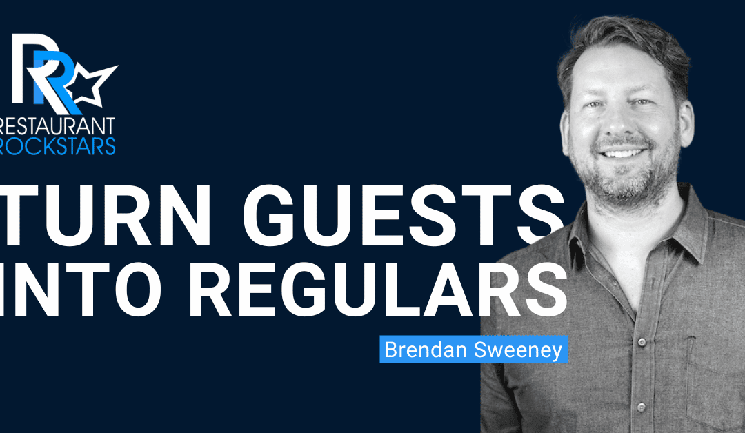 Episode #258 How to Turn First Time Guests into Restaurant Regulars