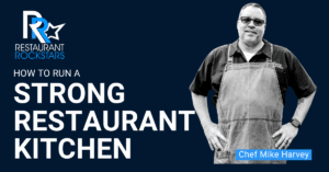 Episode #323 How to Run a Strong Restaurant Kitchen