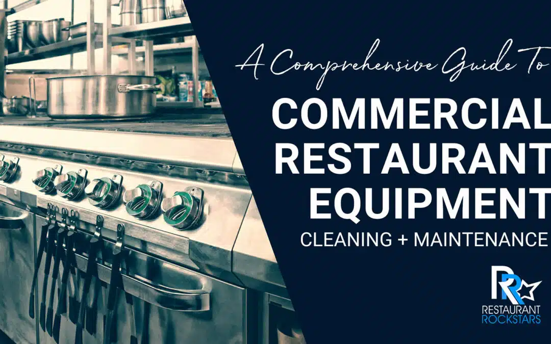 Guide to Cleaning + Maintaining Restaurant Equipment