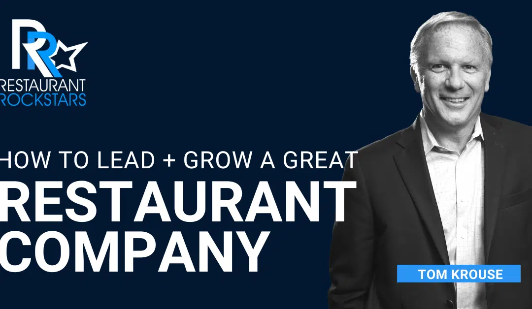 Episode #365 How to Lead and Grow a Great Restaurant Company