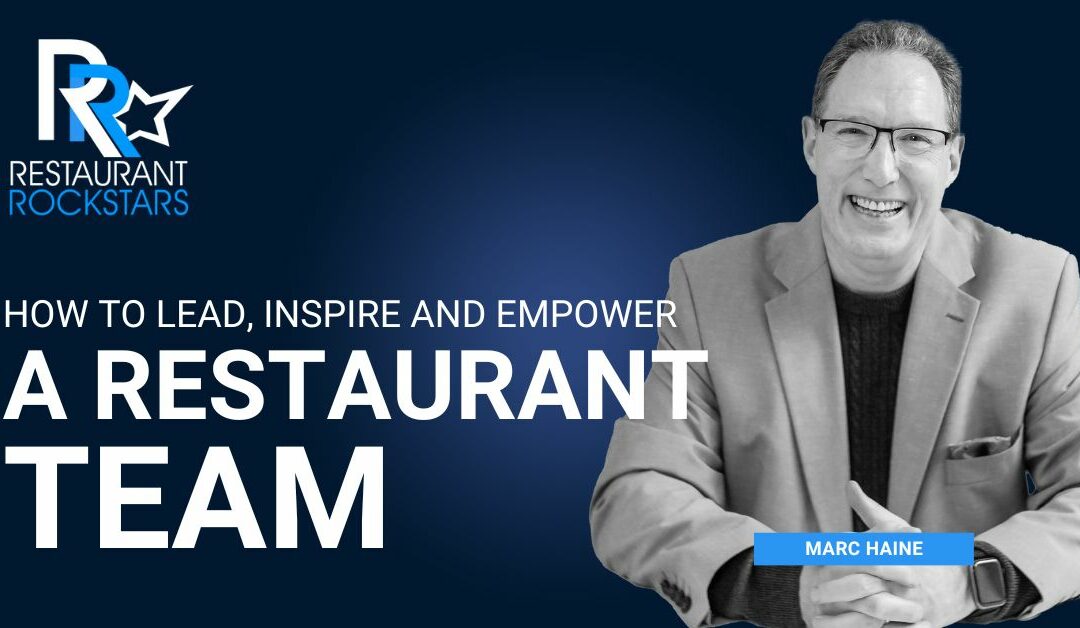 Episode #381 How to Lead, Empower & Inspire your Restaurant Team