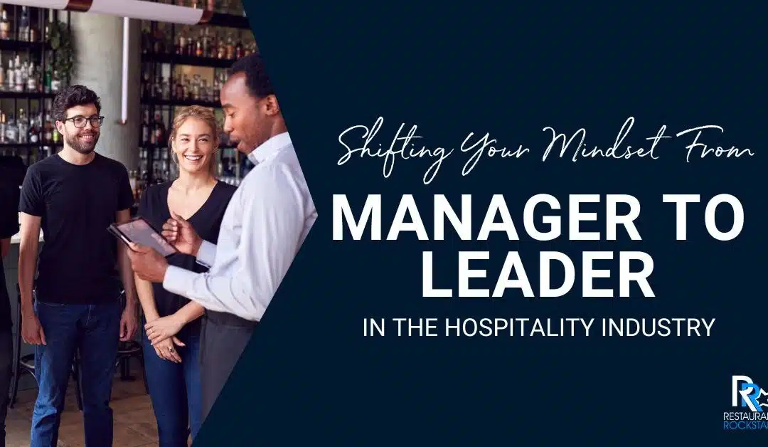 Uncovering the Heart of Hospitality Leadership in the Restaurant Industry