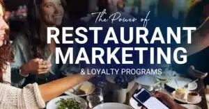 The Power of Effective Restaurant Marketing & Guest Loyalty