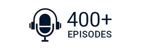 300+episodes 400+ podcast episodes