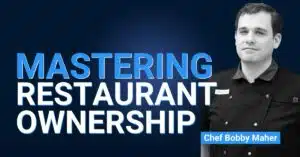 Episode #448 Mastering Restaurant Ownership: Insights from Chef Bobby Maher